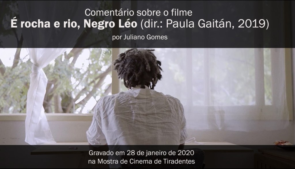 Comentário sobre o filme “É rocha e rio, Negro Léo” (Paula Gaitán, 2019) na Mostra Tiradentes&nbsp;2020